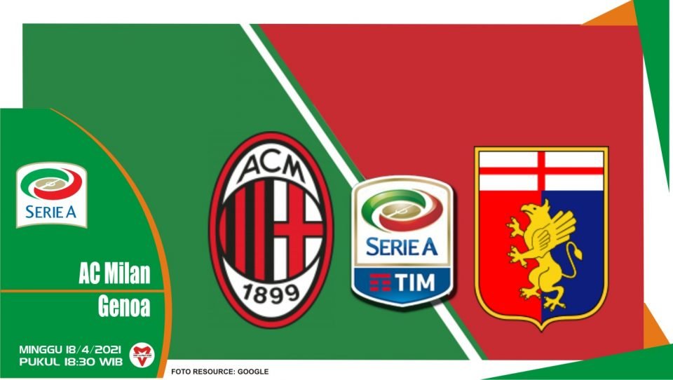 Prediksi Liga Italia: AC Milan vs Genoa - 18 April 2021