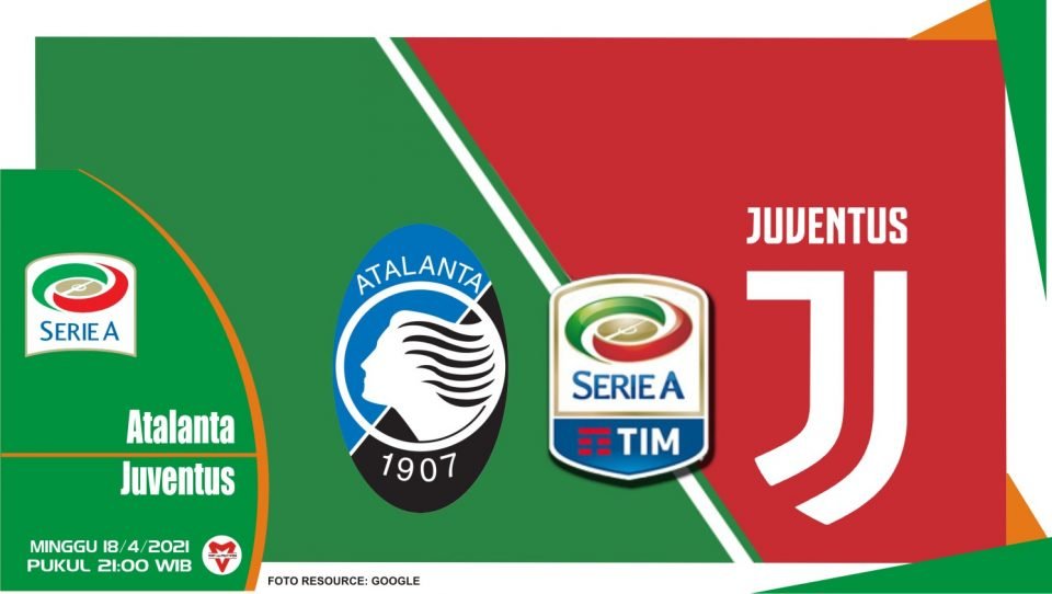 Prediksi Liga Italia: Atalanta BC vs Juventus - 18 April 2021