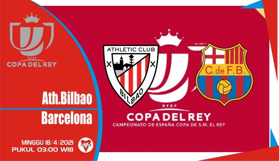 Prediksi Copa del Rey: Athletic Bilbao vs Barcelona - 18 April 2021