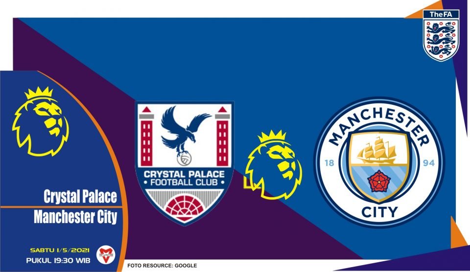 Prediksi Liga Inggris: Crystal Palace vs Manchester City - 1 Mei 2021