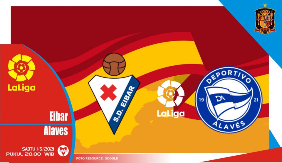 Prediksi Liga Spanyol: Eibar vs Alaves - 1 Mei 2021