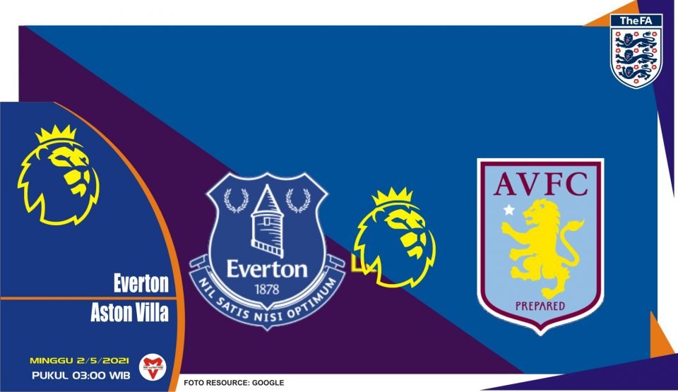Prediksi Liga Inggris: Everton vs Aston Villa - 2 Mei 2021