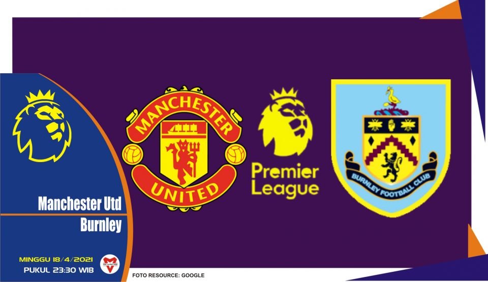 Prediksi Liga Spanyol: Manchester United vs Burnley - 18 April 2021