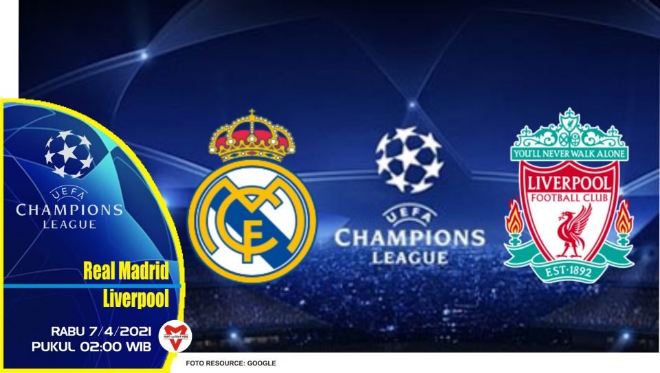 Prediksi Liga Champions: Real Madrid vs Liverpool - 7 April 2021