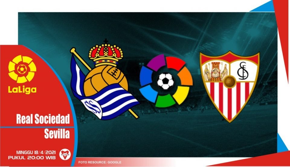 Prediksi Liga Spanyol: Real Sociedad vs Sevilla - 18 April 2021