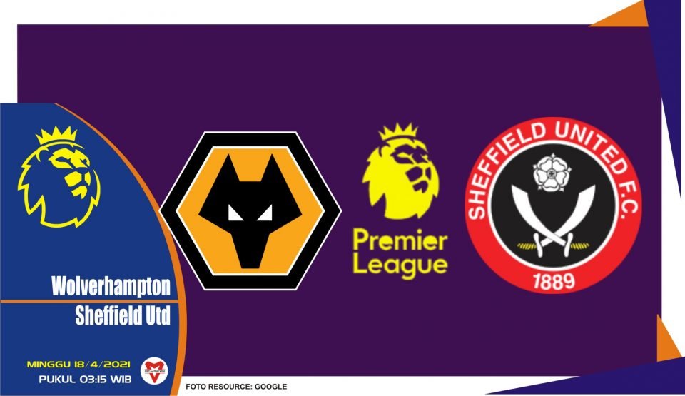 Prediksi Liga Inggris: Wolverhampton vs Sheffield United - 18 April 2021