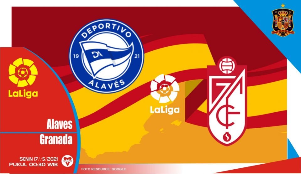 Alaves vs Granada, Prediksi Liga Spanyol 17 Mei 2021