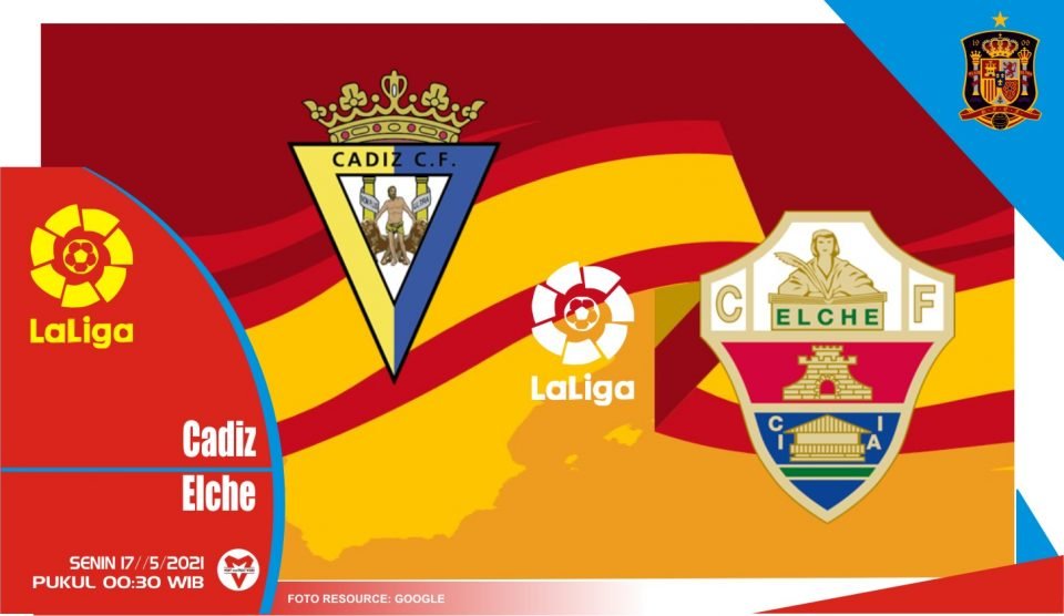 Cadiz vs Elche, Prediksi Liga Spanyol 17 Mei 2021