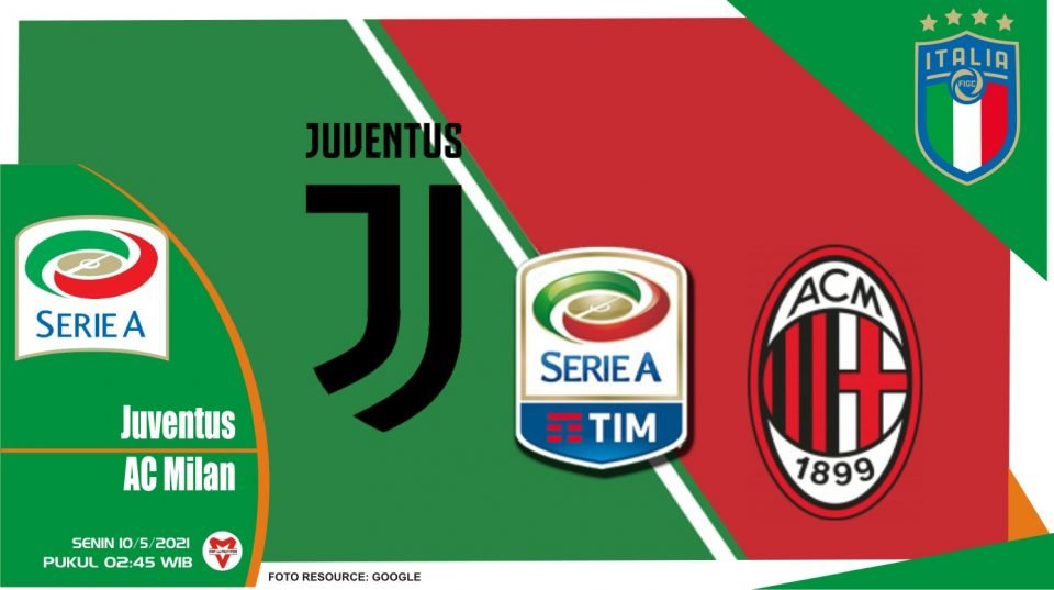 Prediksi Liga Italia: Juventus vs AC Milan – 10 Mei 2021
