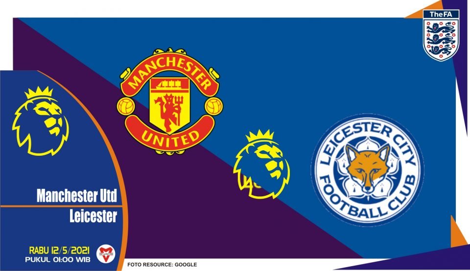 Prediksi Liga Inggris: Manchester United vs Leicester - 12 Mei 2021