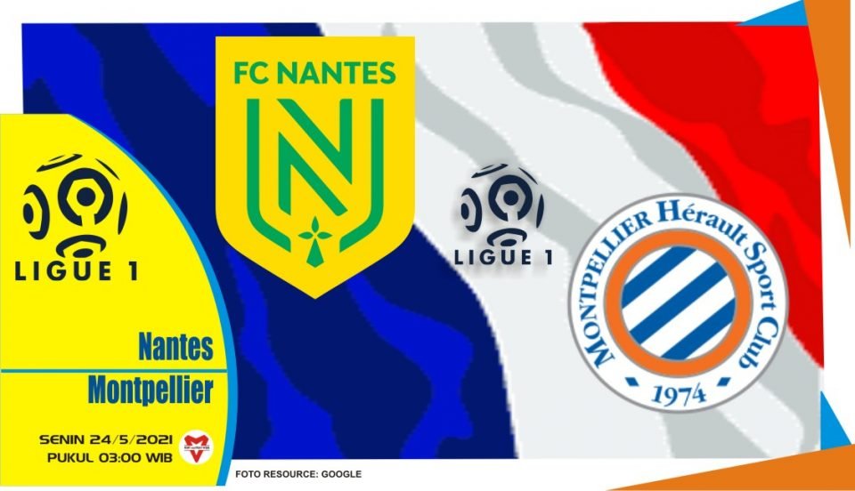 Nantes vs Montpellier, Prediksi Pertandingan Liga Prancis 24 Mei 2021