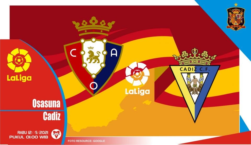 Prediksi Liga Spanyol: Osasuna vs Cadiz - 12 Mei 2021