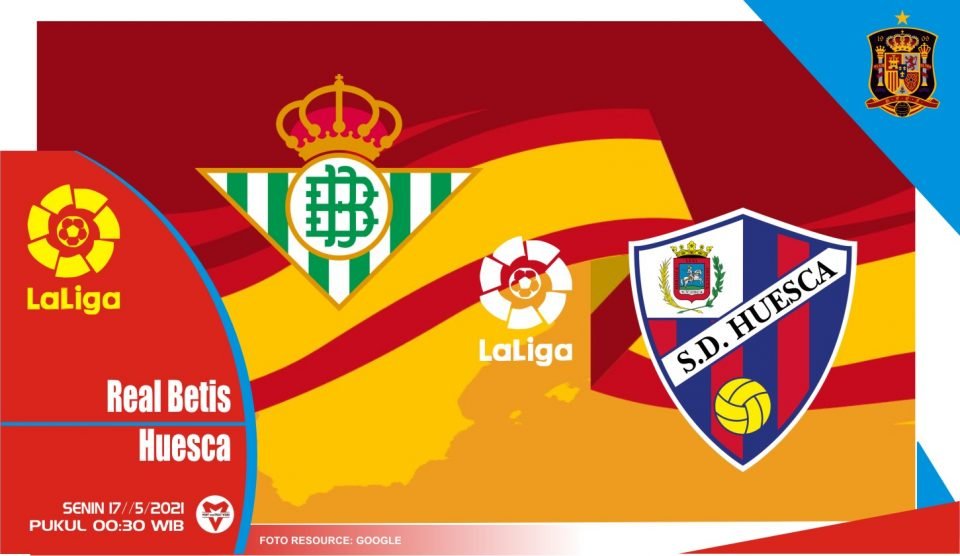 Real Betis vs Huesca, Prediksi Pertadingan 17 Mei 2021