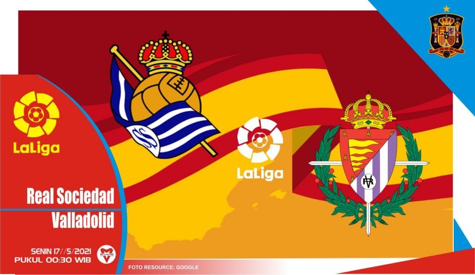 Sociedad vs Real Valladolid, Prediksi Pertadingan 17 Mei 2021