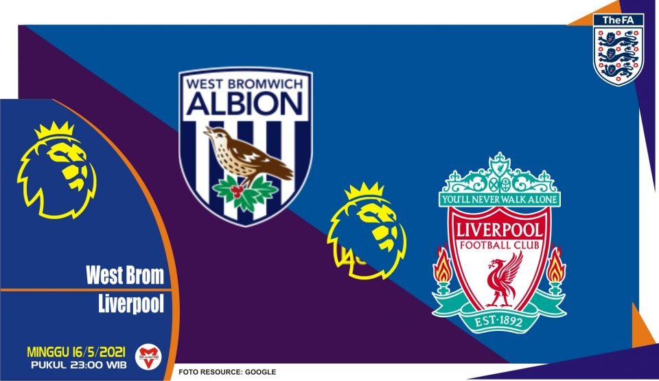 Prediksi Liga Inggris: West Bromwich vs Liverpool - 16 Mei 2021