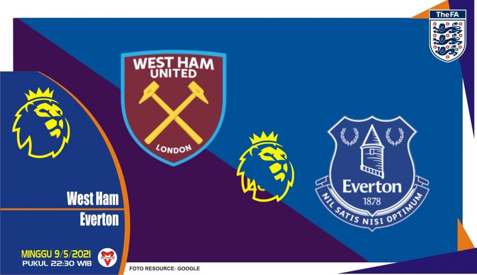 Prediksi Liga Inggris: West Ham United vs Everton- 9 Mei 2021