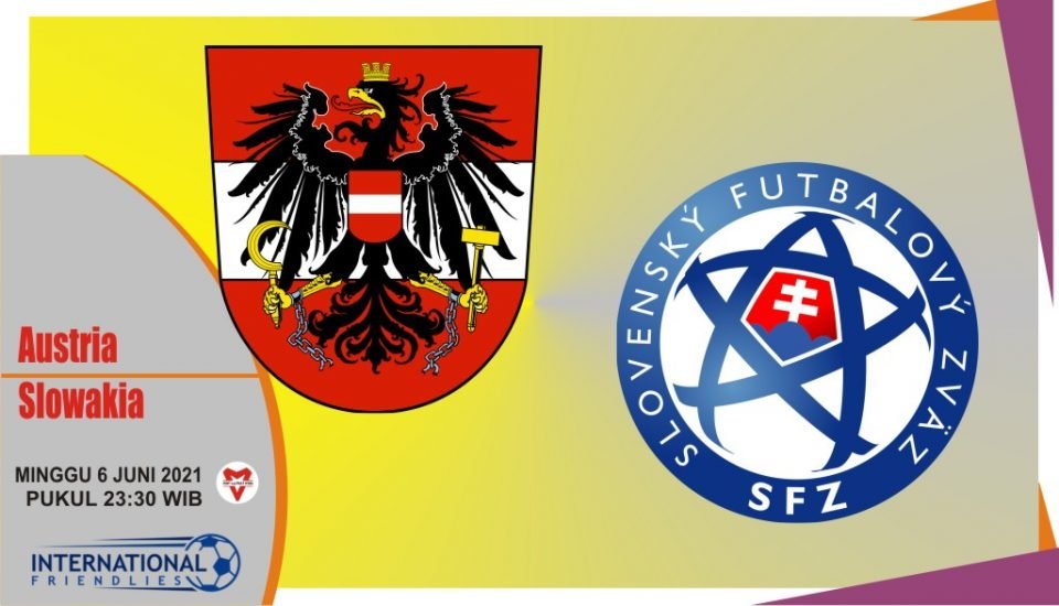 Prediksi Austria vs Slovakia, Laga Persahabatan 6 Juni 2021